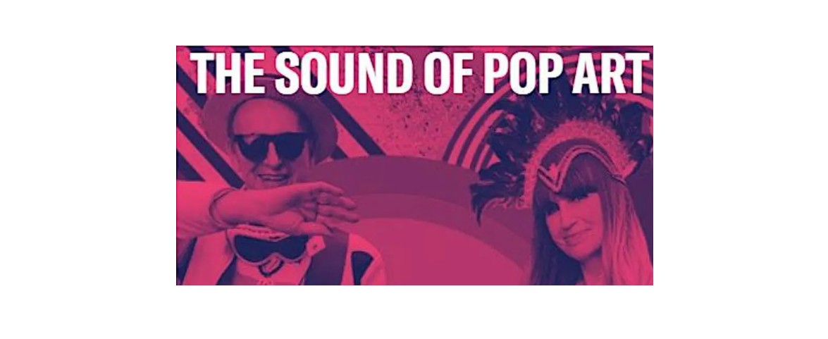 The Sound of Pop Art - Live Music