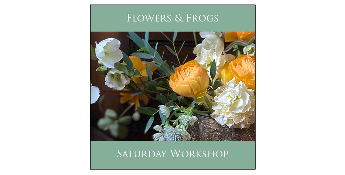 Flowers & Frogs Saturday Workshop
