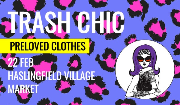 Trash Chic at Haslingfield Village Market