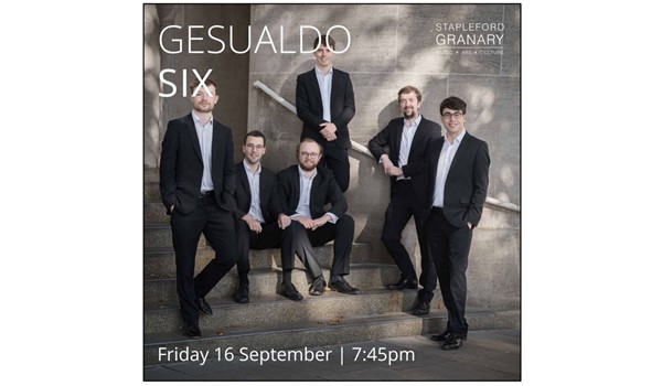 Gesualdo Six at Stapleford Granary