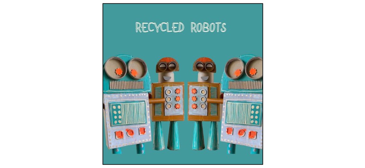 Messy Tuesday - Recycled Robots